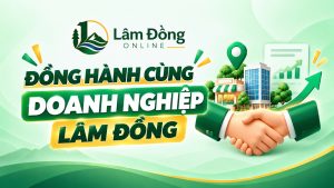 Lâm Đồng Online - Đồng Hành Cùng Doanh Nghiệp Lâm Đồng