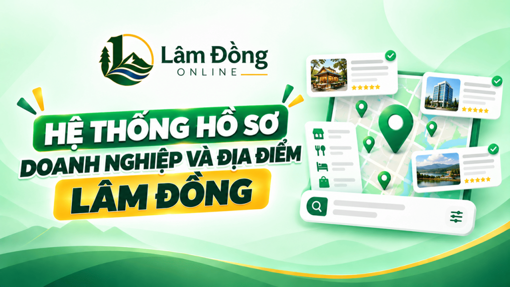 Hệ Thống Hồ Sơ Doanh Nghiệp Và Địa Điểm Lâm Đồng